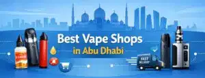 Best vape shops in Abu Dhabi